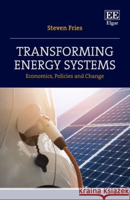 Transforming Energy Systems Steven Fries 9781035309078 Edward Elgar Publishing Ltd - książka