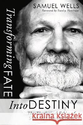 Transforming Fate into Destiny Samuel Wells 9781592445745 Cascade Books - książka