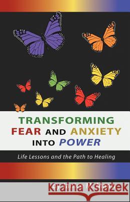 Transforming Fear and Anxiety Into Power: Life Lessons and the Path to Healing Mann, Janice M. 9781452559506 Balboa Press - książka