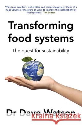 Transforming Food Systems: The Quest for Sustainability Dave Watson 9781801468596 Burleigh Dodds Science Publishing Ltd - książka