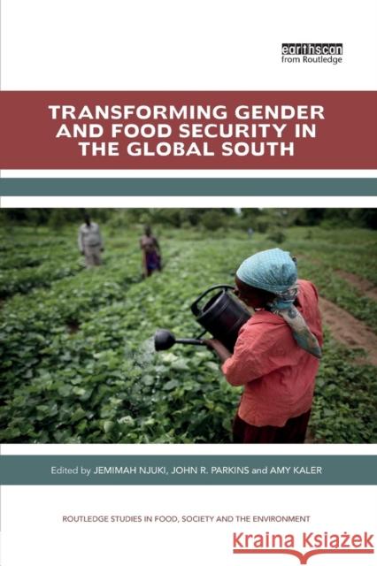 Transforming Gender and Food Security in the Global South Jemimah Njuki John R. Parkins Amy Kaler 9780367227678 Routledge - książka