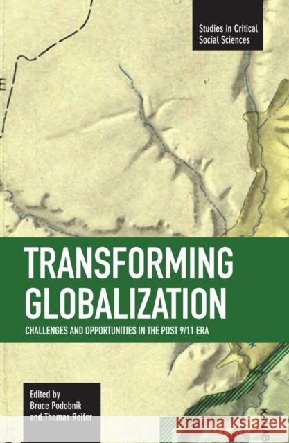 Transforming Globalization: Challenges and Opportunities in the Post 9/11 Era Bruce Podobnik An 9781608460441 Haymarket Books - książka