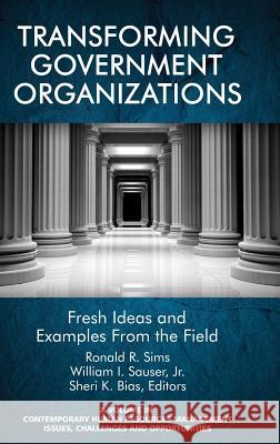 Transforming Government Organizations: Fresh Ideas and Examples from the Field (HC) Sims, Ronald R. 9781681234564 Information Age Publishing - książka