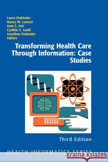 Transforming Health Care Through Information: Case Studies Laura Einbiner 9781441902689 Springer - książka