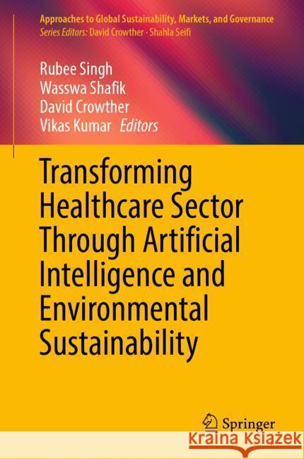 Transforming Healthcare Sector Through Artificial Intelligence and Environmental Sustainability  9789819795543 Springer - książka