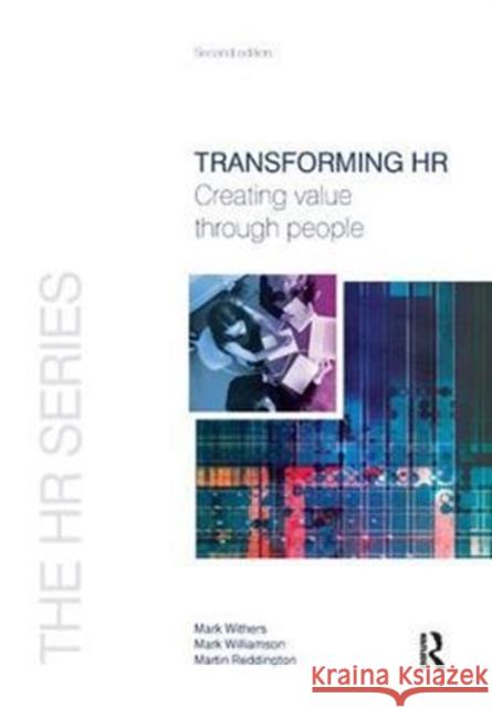 Transforming HR Mark Withers, Mark Williamson, Martin Reddington 9781138433779 Taylor & Francis Ltd - książka