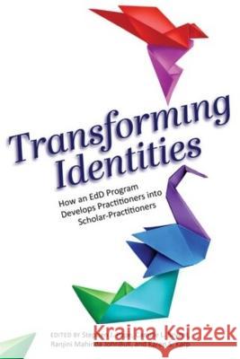 Transforming Identities: How an EdD Program Develops Practitioners into Scholar-Practitioners Stephen J. Pape, Camilla L. Bryant, Ranjini Mahinda JohnBull 9781975505394 Myers Education Press - książka