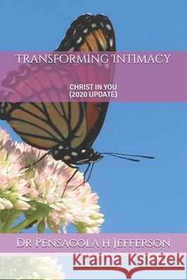 Transforming Intimacy: Christ in You Dr Pensacola Helene Jefferson 9781534714069 Createspace Independent Publishing Platform - książka