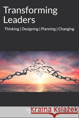 Transforming Leaders: Thinking Designing Planning Changing Smallman, Clive 9780645182415 Iimbas Publishing - książka
