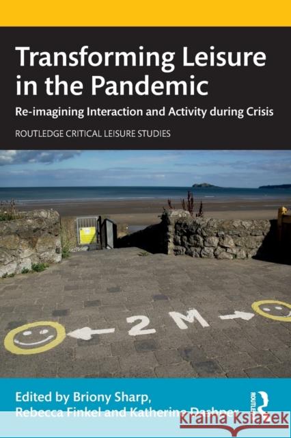 Transforming Leisure in the Pandemic: Re-imagining Interaction and Activity during Crisis Sharp, Briony 9781032201580 Taylor & Francis Ltd - książka