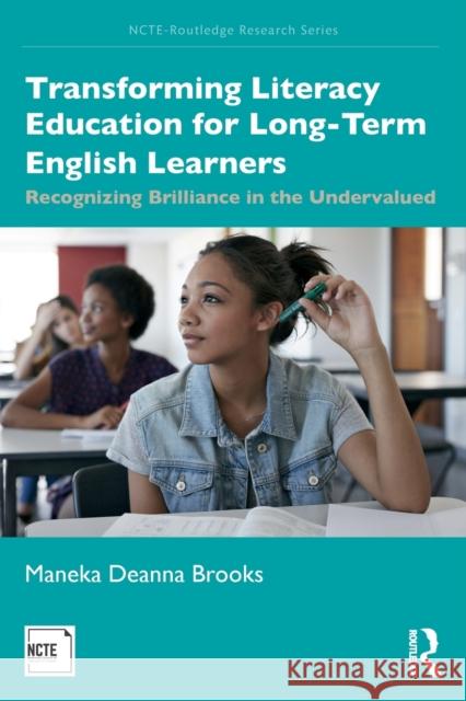Transforming Literacy Education for Long-Term English Learners: Recognizing Brilliance in the Undervalued Brooks, Maneka Deanna 9781138558113 Routledge - książka