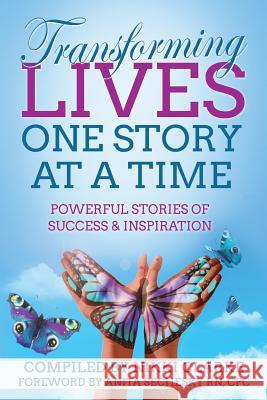 Transforming Lives One Story at a Time: Powerful Stories of Success & Inspiration Nikki Clarke Anita Sechesky 9781988867021 Lwl Publishing House - książka