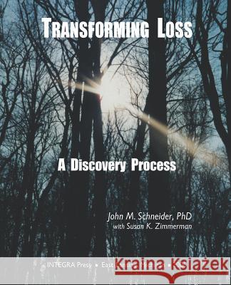 Transforming Loss: A Discovery Process Susan K. Zimmerman 9780977298006 Integra: The Association for Integrative - książka