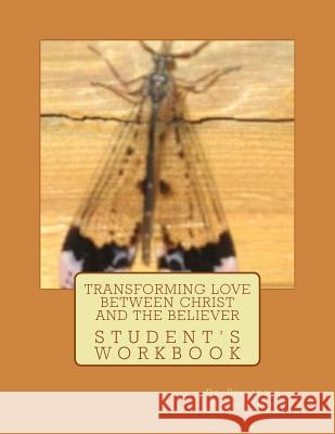 Transforming Love Between Christ and the Believer: Student Workbook Dr Pensacola H. Jefferson 9781537525815 Createspace Independent Publishing Platform - książka