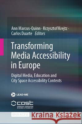 Transforming Media Accessibility in Europe: Digital Media, Education and City Space Accessibility Contexts Ann Marcus-Quinn Krzysztof Krejtz Carlos Duarte 9783031600487 Springer - książka