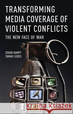 Transforming Media Coverage of Violent Conflicts: The New Face of War Kampf, Z. 9780230298705 Palgrave MacMillan - książka