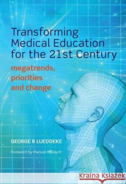 Transforming Medical Education for the 21st Century: Megatrends, Priorities and Change Lueddeke, George R. 9781846199691  - książka