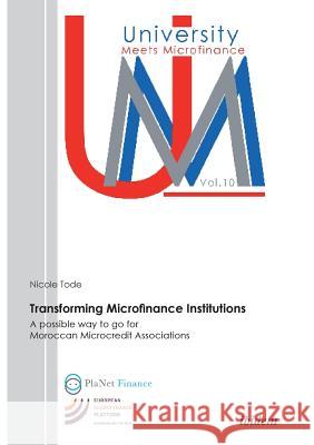 Transforming Microfinance Institutions. A possible way to go for Moroccan Microcredit Associations Nicole Tode, Reinhard H Schmidt 9783838204949 Ibidem Press - książka