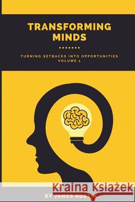 Transforming Minds: Turning Setbacks Into Opportunities, Volume 1 James Austin 9781721228669 Createspace Independent Publishing Platform - książka