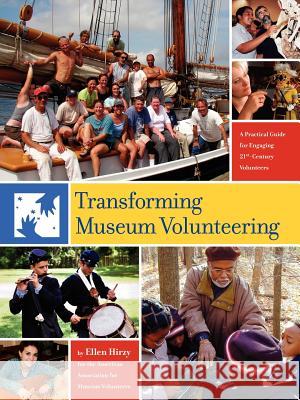 Transforming Museum Volunteering: A Practical Guide for Engaging 21st Century Volunteers American Assoc. for Museum Volunteers 9781425993931 AuthorHouse - książka