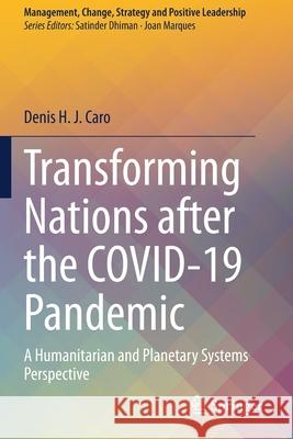 Transforming Nations After the Covid-19 Pandemic: A Humanitarian and Planetary Systems Perspective Caro, Denis H. J. 9783030618124 Springer International Publishing - książka