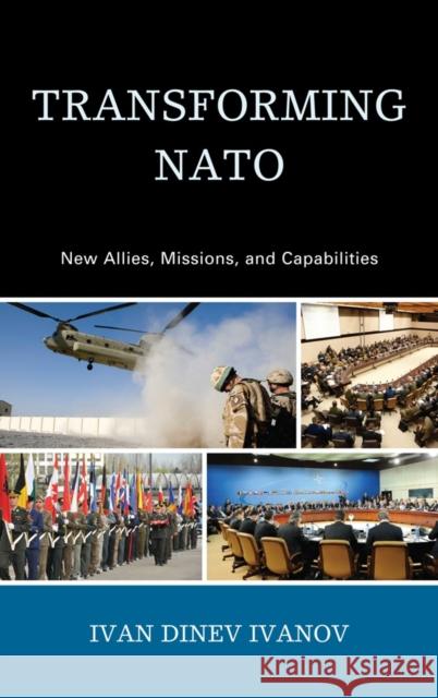 Transforming NATO: New Allies, Missions, and Capabilities Ivanov, Ivan Dinev 9780739137154  - książka