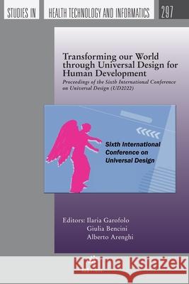 Transforming our World through Universal Design for Human Development: Proceedings of the Sixth International Conference on Universal Design (UD2022) Alberto Arenghi, Giulia Bencini, Ilaria Garofolo 9781643683041 SAGE Publications (RJ) - książka
