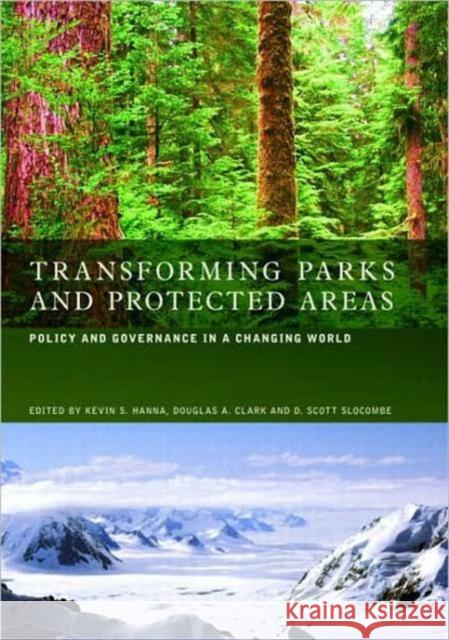 Transforming Parks and Protected Areas: Policy and Governance in a Changing World Hanna, Kevin S. 9780415374231 TAYLOR & FRANCIS LTD - książka