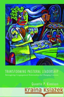 Transforming Pastoral Leadership Quentin P. Kinnison Mark Lau Branson 9781625647030 Pickwick Publications - książka