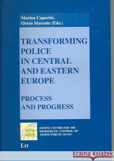 Transforming Police in Central and Eastern Europe: Process and Progress Marina Caparini, Otwin Marenin 9783825874858 Lit Verlag - książka