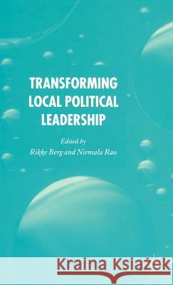 Transforming Political Leadership in Local Government Rikke Berg Nirmala Rao 9781403992833 Palgrave MacMillan - książka