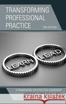 Transforming Professional Practice: A Framework for Effective Leadership, 2nd Edition Strike, Kimberly T. 9781475853018 Rowman & Littlefield Publishers - książka