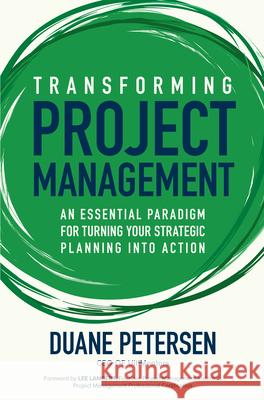 Transforming Project Management: An Essential Paradigm for Turning Your Strategic Planning Into Action Duane Petersen 9781264258352 McGraw-Hill Education - książka
