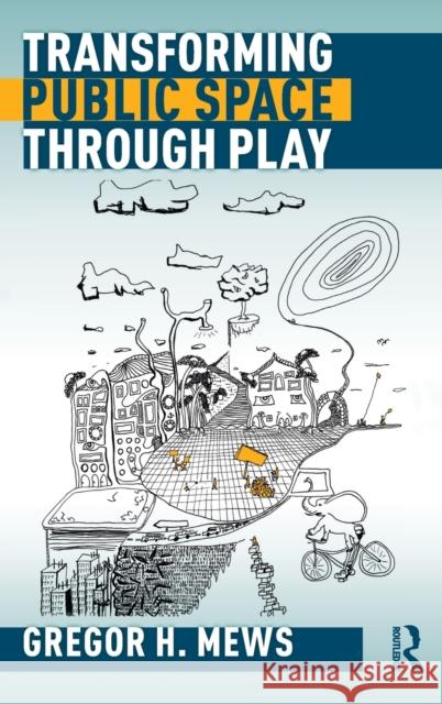 Transforming Public Space through Play Mews, Gregor H. 9780367680084 Routledge - książka