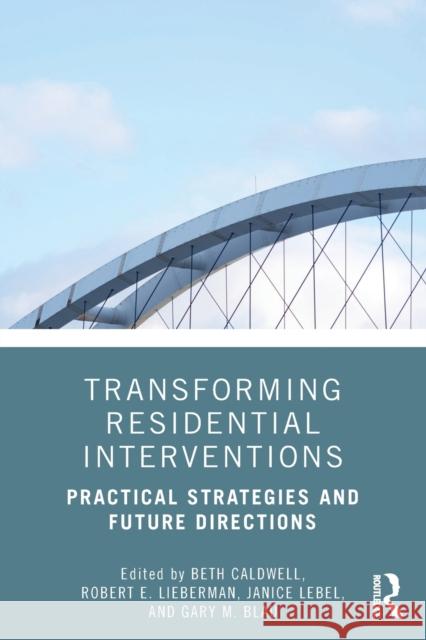 Transforming Residential Interventions: Practical Strategies and Future Directions Caldwell, Beth 9780815393788 Routledge - książka