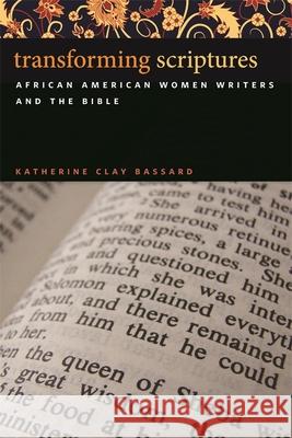 Transforming Scriptures Bassard, Katherine Clay 9780820330907 University of Georgia Press - książka