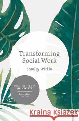 Transforming Social Work: Social Constructionist Reflections on Contemporary and Enduring Issues Stanley Witkin 9781137346421 Palgrave MacMillan - książka