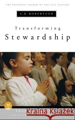 Transforming Stewardship C. K. Robertson James Lemler 9780898696073 Church Publishing - książka