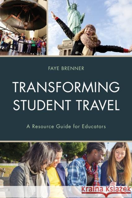 Transforming Student Travel: A Resource Guide for Educators Faye Brenner 9781475820706 Rowman & Littlefield Publishers - książka