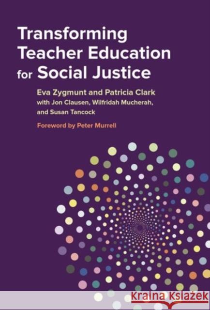 Transforming Teacher Education for Social Justice Eva Zygmunt Patricia Clark 9780807757086 Teachers College Press - książka
