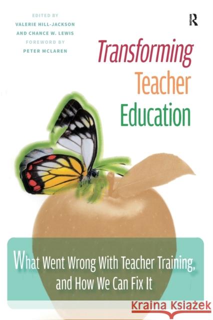 Transforming Teacher Education: What Went Wrong with Teacher Training, and How We Can Fix It Hill-Jackson, Valerie 9781579224370 Stylus Publishing (VA) - książka