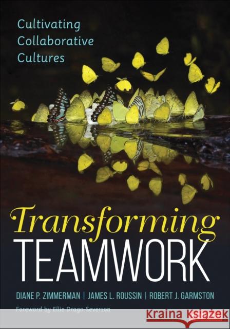 Transforming Teamwork: Cultivating Collaborative Cultures Diane P. Zimmerman Jim Roussin Robert J. Garmston 9781544319889 Corwin Publishers - książka