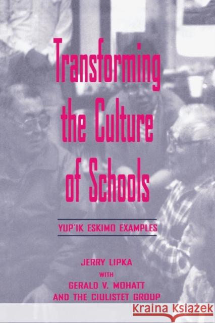 Transforming the Culture of Schools: Yup¡k Eskimo Examples Lipka, Jerry 9780805828214 Lawrence Erlbaum Associates - książka