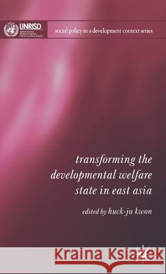 Transforming the Developmental Welfare State in East Asia Huck-Ju Kwon Huck-Ju Kwon 9781403941664 Palgrave MacMillan - książka