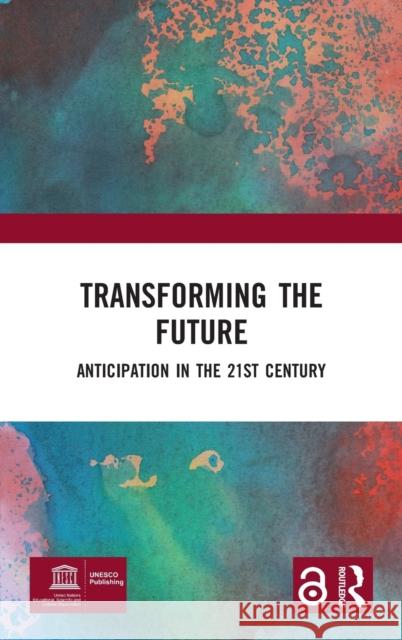 Transforming the Future: Anticipation in the 21st Century Miller, Riel 9781138485877 Routledge - książka