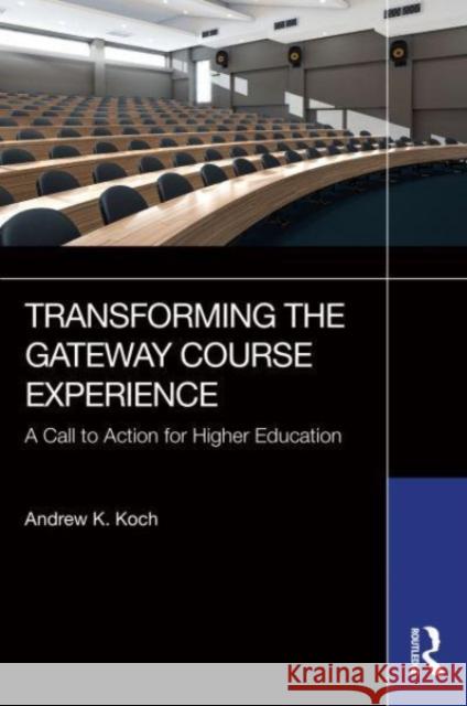 Transforming the Gateway Course Experience: A Call to Action for Higher Education Andrew K. Koch 9781620369630 Routledge - książka