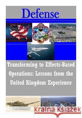 Transforming to Effects-Based Operations: Lessons from the United Kingdom Experience Strategic Studies Institute 9781505360288 Createspace - książka