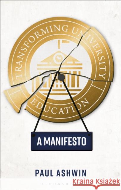 Transforming University Education: A Manifesto Paul Ashwin 9781350157248 Bloomsbury Academic - książka