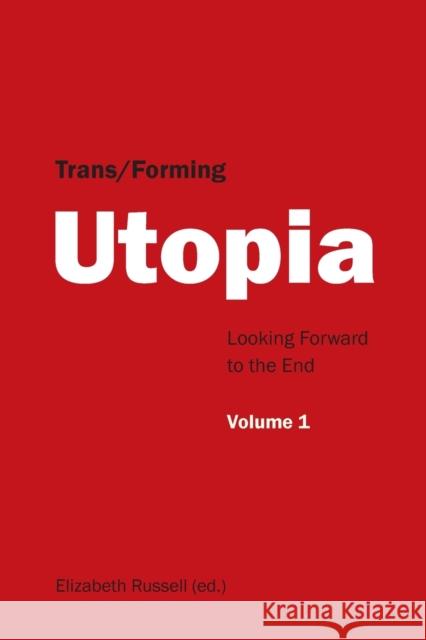 Trans/Forming Utopia - Volume I; Looking Forward to the End Russell, Elizabeth 9783039113477 Verlag Peter Lang - książka