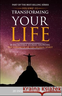 Transforming Your Life Volume III: 20 Incredible Stories Showing The Strength Of The Human Spirit Andrew Miller Ann Moir-Bussy Anna Jiang 9781527264335 Nielsen UK - książka